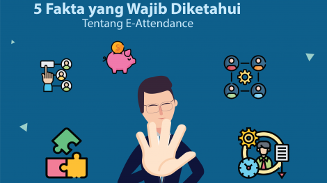 5 Fakta yang Wajib diketahui tentang E-attendance