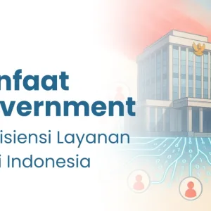 Manfaat E-Government untuk Efisiensi Layanan Publik di Indonesia